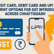 Credit Card, Debit Card, and UPI Payment Options for GST Introduced Across Chhattisgarh